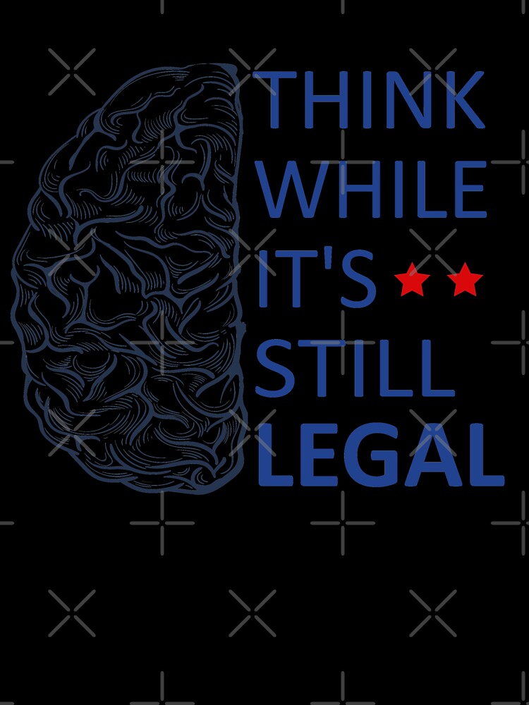 Think while it's still legal by Faty-Za
