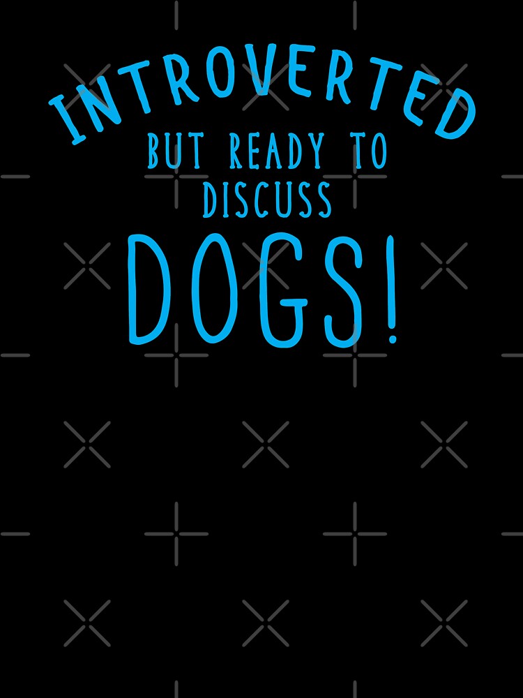 INTROVERTED but ready to discuss DOGS! by jazzydevil