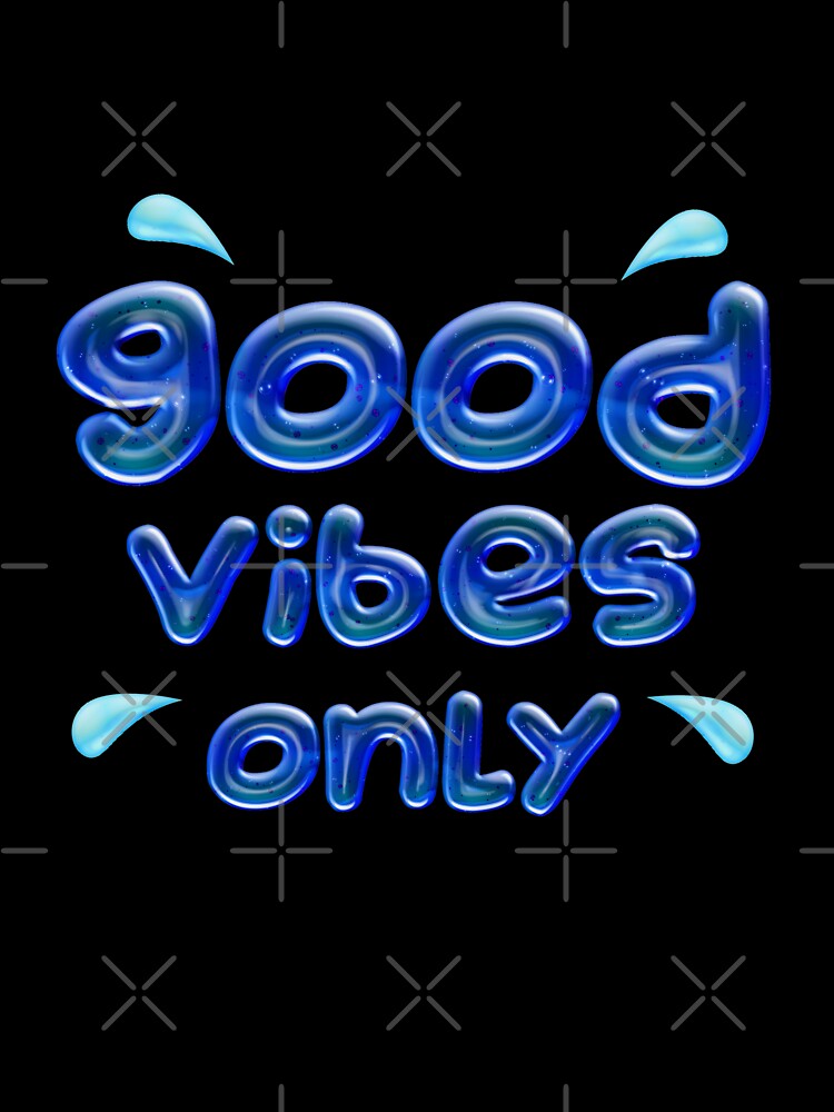 Good Vibes Only ( blue) Positive and Motivational Quote by RomeoSketches