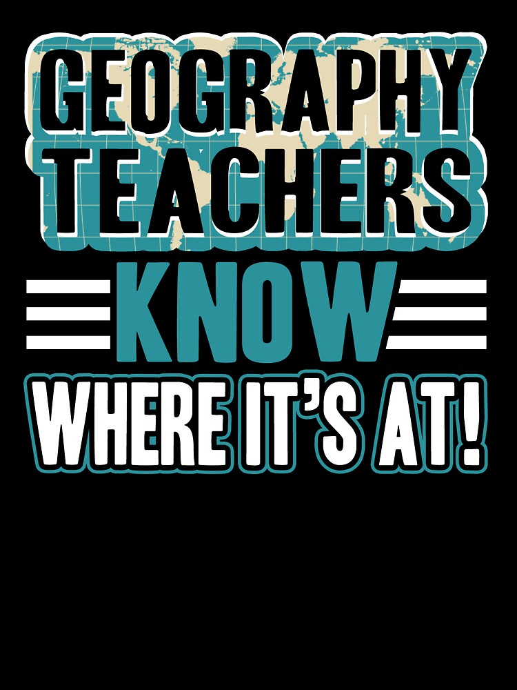 Geography Teacher - Geography Teachers Know Everywhere by UnknownArtistt