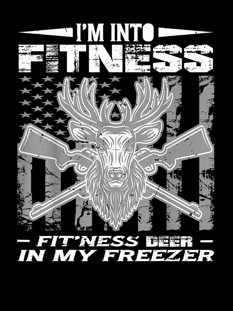 Funny Hunter Dad I'm Into Fitness Deer Freezer Hunting by taaddison50