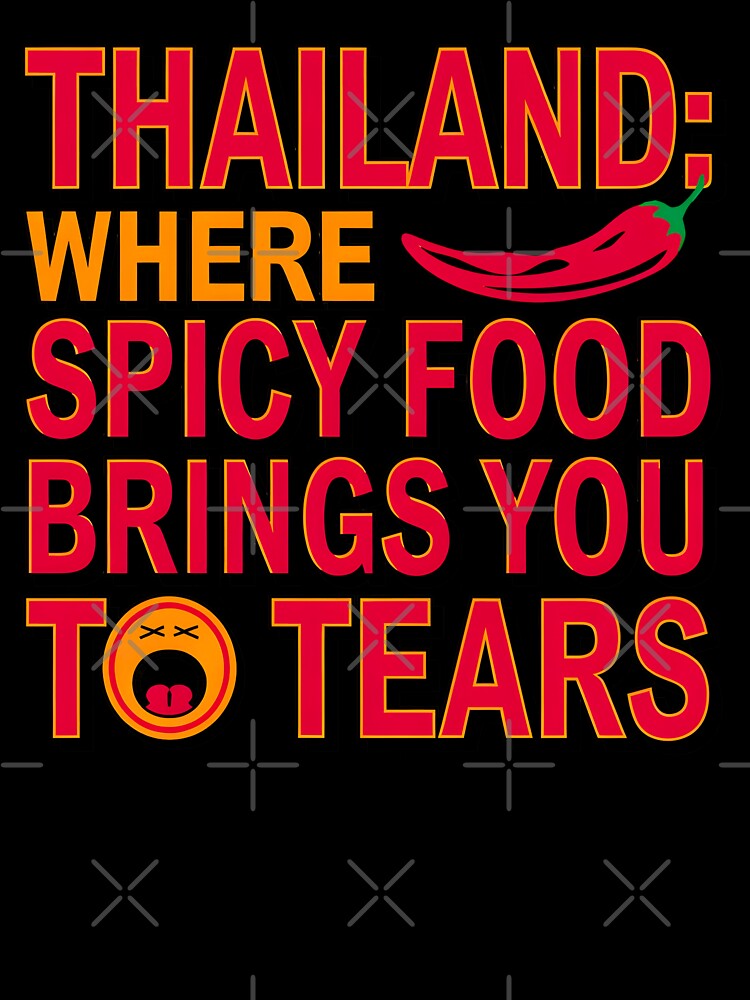 Thailand: Where Spicy Food Brings You to Tears – Retro Vintage Funny Quote Design by Emotionville