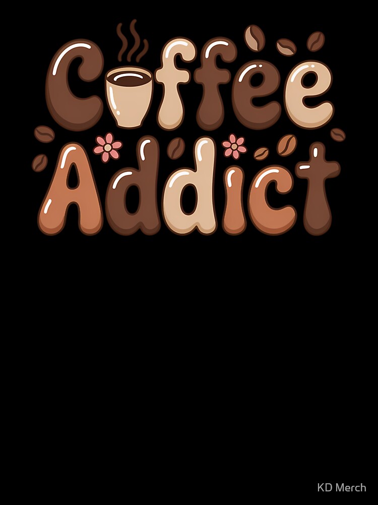 Coffee Addict Quote by KD Merch