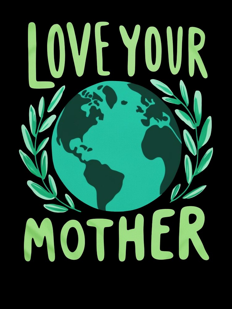 Love Your Mother Earth Environmental Design by ibobo4656