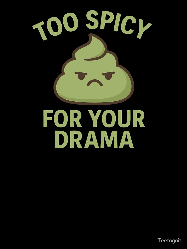 Kawaii Wasabi – “Too Spicy for Your Drama” Funny Food Quote Design by Teetogoit