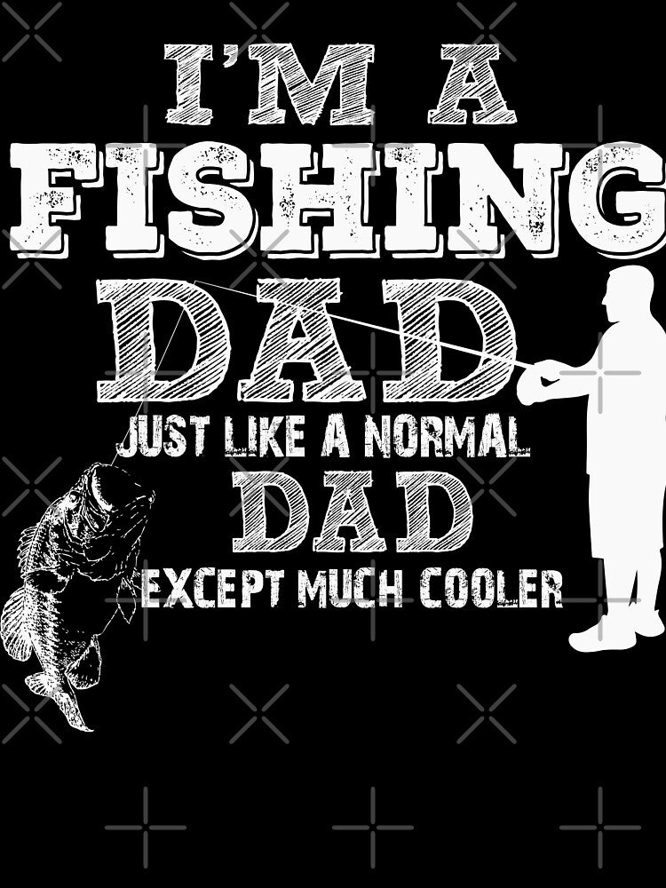 I Am Fishing Dad by URBANBOX