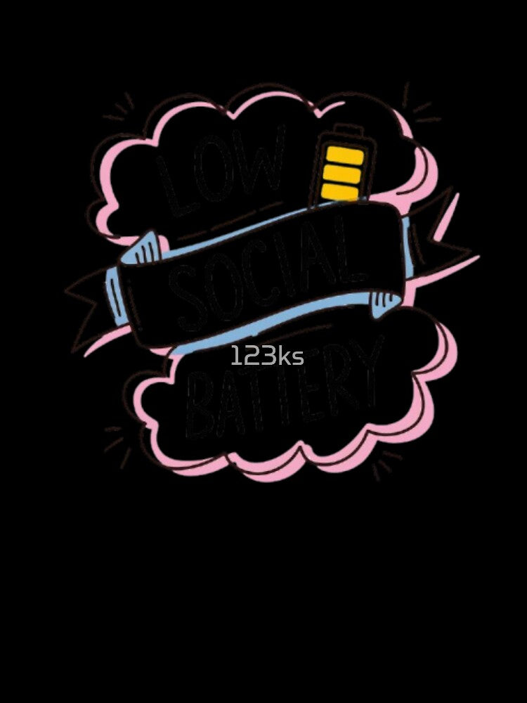 Low Social Battery by 123ks