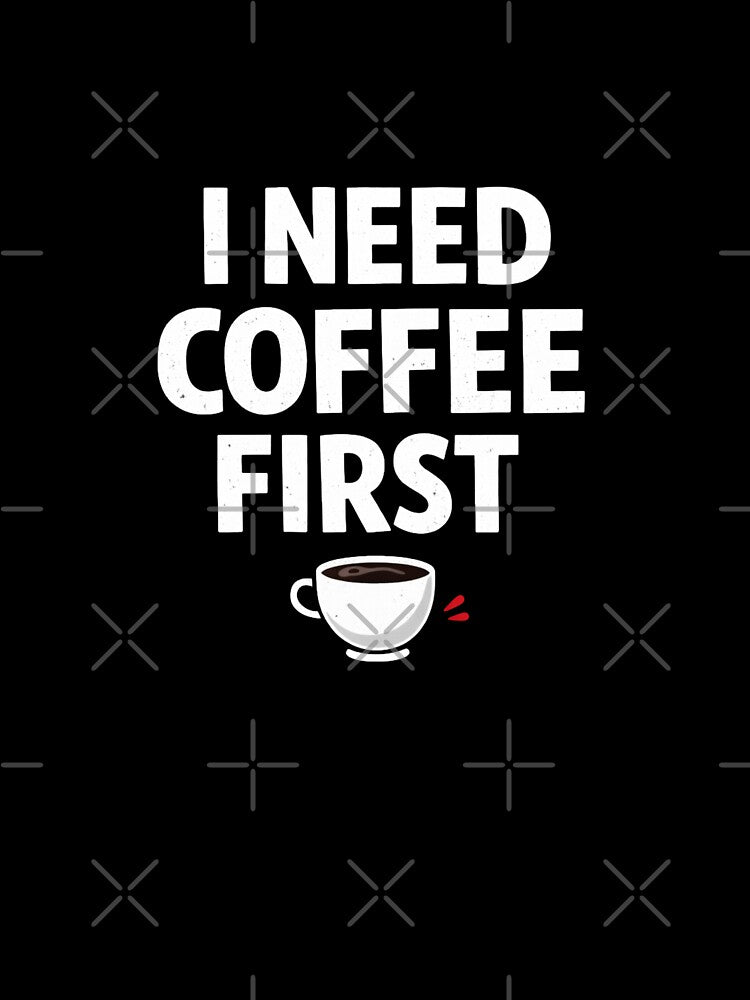 I Need Coffee First Funny Coffee Lover Quote T-Shirt by MrDev