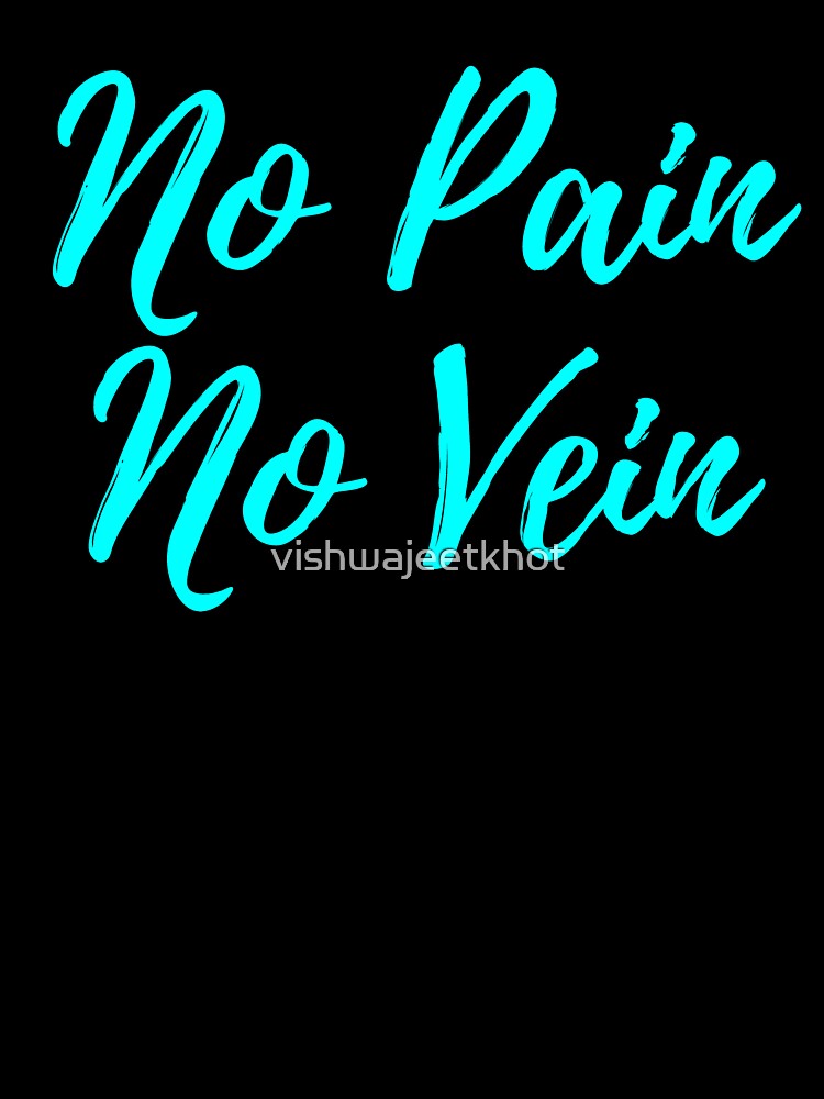 No Pain No Vein by vishwajeetkhot