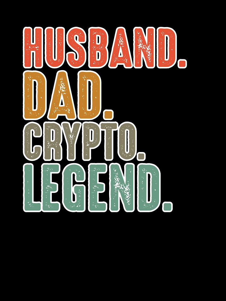HUSBAND , DAD , CRYPTO , LEGEND by MONDART