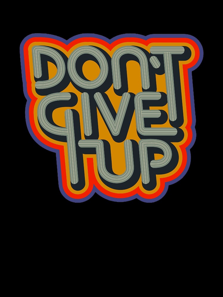 Don't Give Up: Inspirational Graphic Print by BanaEnjoyer2