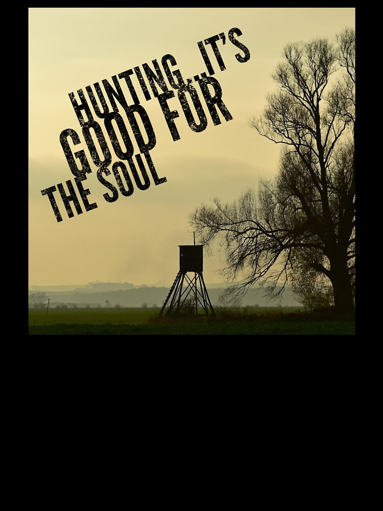 'HUNTING...IT'S GOOD FOR THE SOUL COLLECTION by JRM Tees & More Store