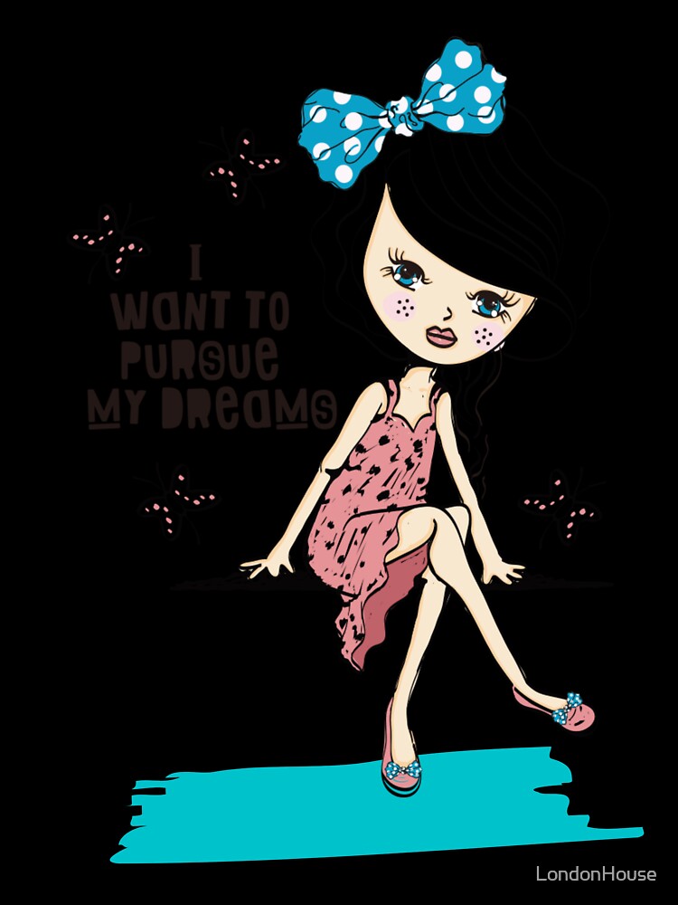"I Want To Pursue My Dreams" by LondonHouse