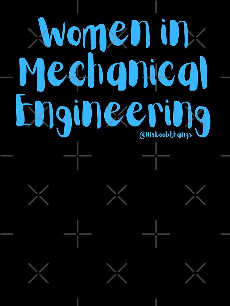 Women in Mechanical Engineering | @lilsboobthangs by lilsboobthangs