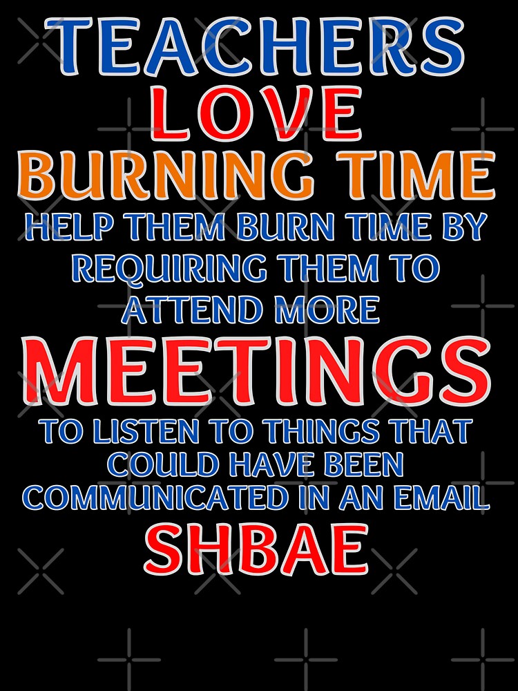 Teachers Love Meetings Sarcasm by MojaveTradePost
