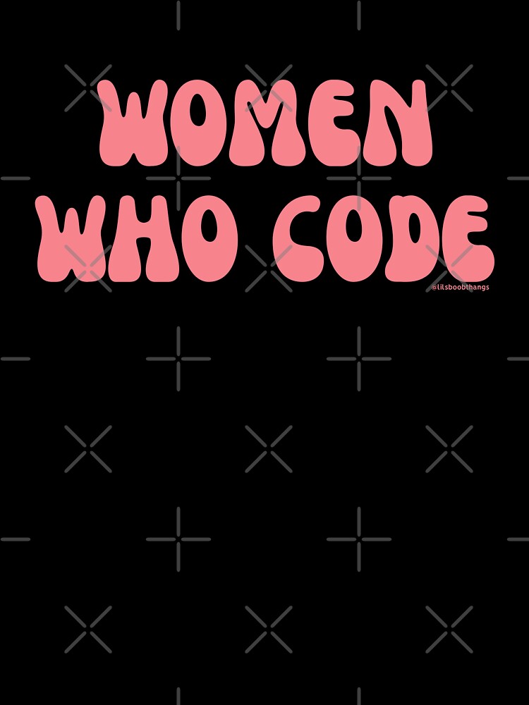 Women who code, women in STEM, v6 | @lilsboobthangs by lilsboobthangs