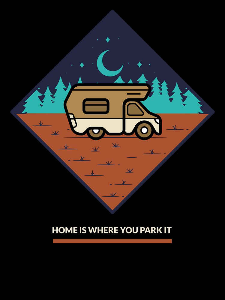 Home Is Where You Park It Van Life Camping T-shirt by TwistedPrinter
