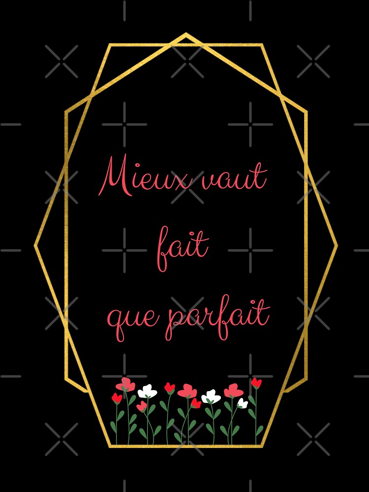Better done than perfect" in French by PausePapote