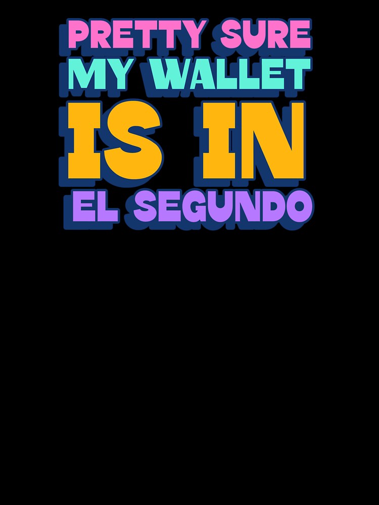 Pretty Sure My Wallet Is In El Segundo hip hop lyrics by stuffaf