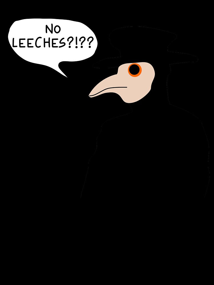 No Leeches?!?! Plague Doctor Meme by PlagueCity