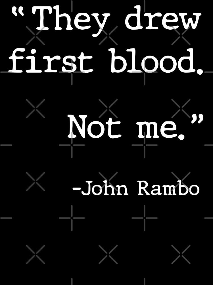They Drew First Blood. Not Me. - Rambo by darklordpug