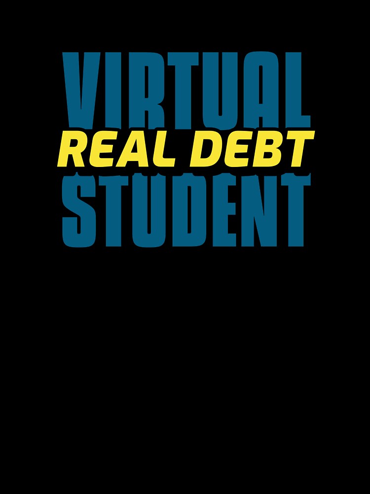 Virtual student, Real debt typographic design by Lemon-Squeezy