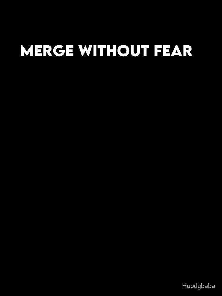 Merge Without Fear T-Shirt for Software Developers, Git Users & DevOps Engineers by Hoodybaba