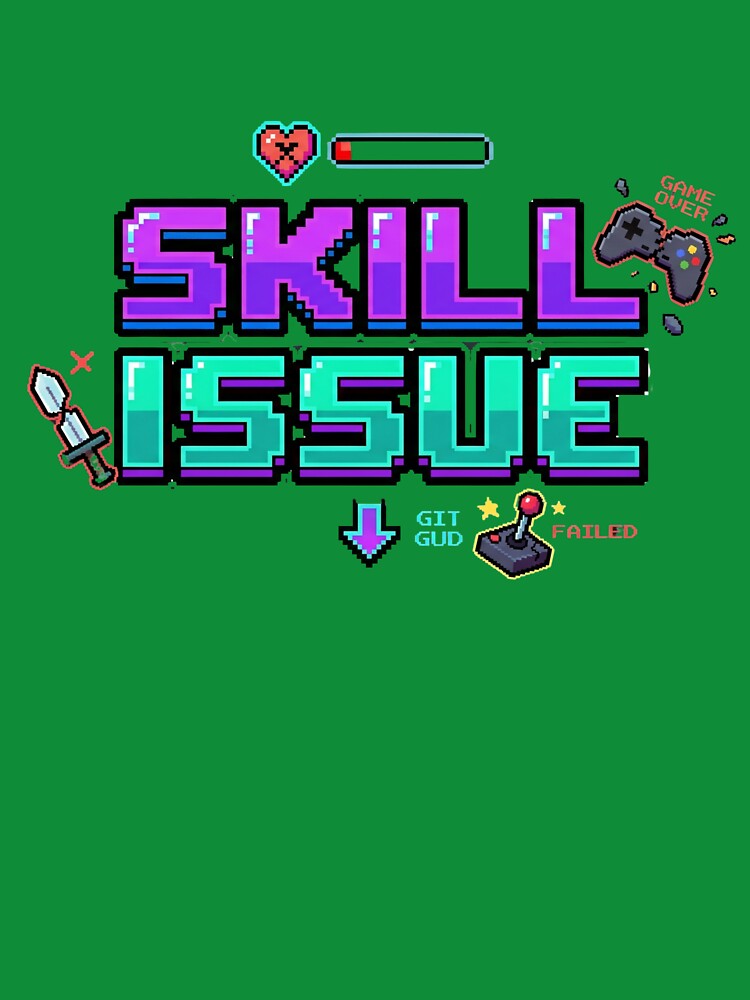 Skill Issue by LevelUpLad