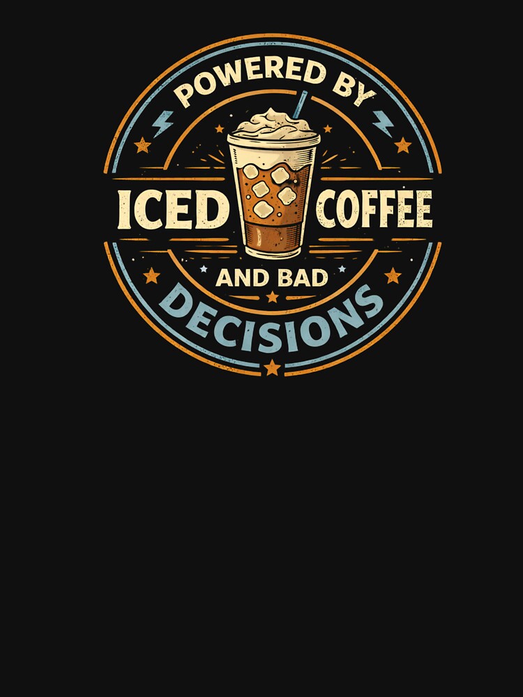 Powered By Iced Coffee And Bad Decisions Funny Coffee Lover Cartoon Iced Coffee T-Shirt Sticker by VibeOffline Studio