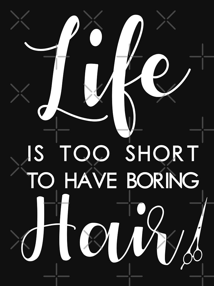 Life is too short to have boring Hair by corbrand