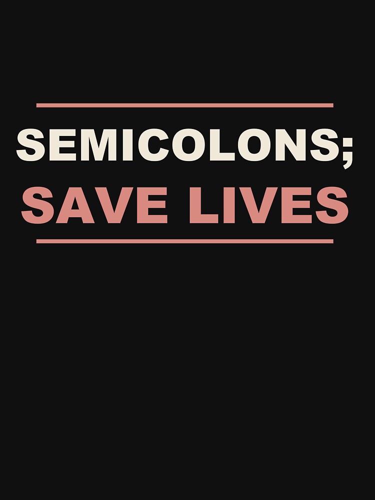 Semicolons; Save Lives - Funny Programmer by RetroThreadWorks
