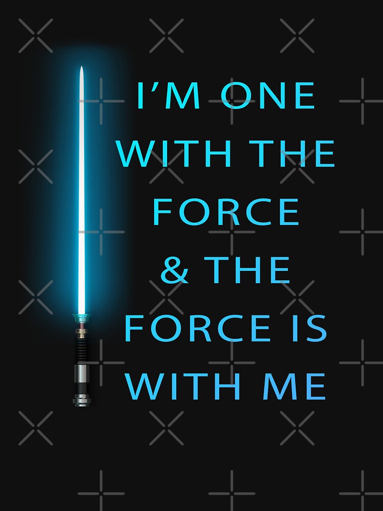 I'm One With the Force &The Force is With Me by McKeeverDesigns