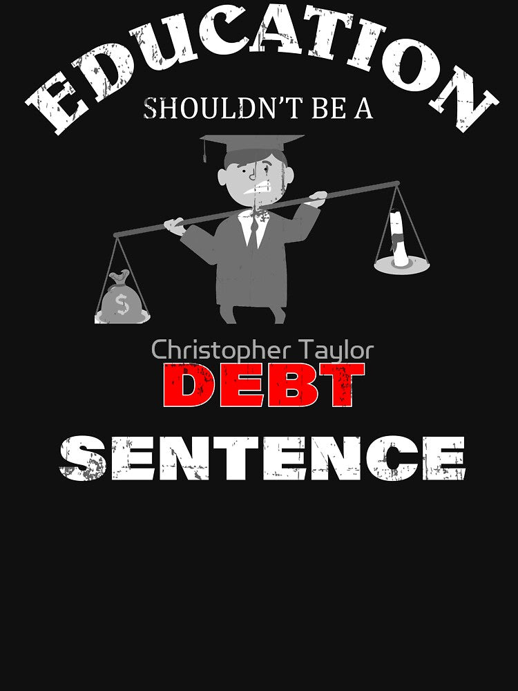 Education Shouldn't Be A Debt Sentence by Christopher Taylor