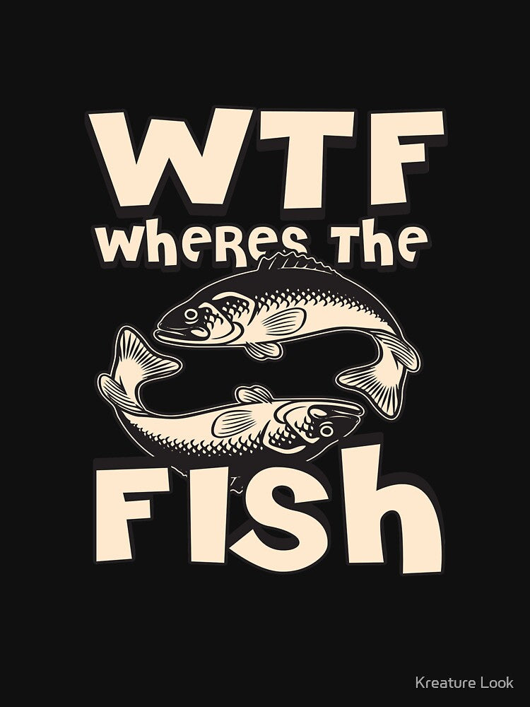 WTF Wheres The Fish | fishing shirt | fishing gifts | fishing clothes | bass fishing shirt | ice fishing | fishing accessories | fishing novelty | fishing shirt for men | fishing shirt for women by Kreature Look