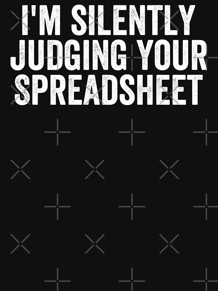 I'm Silently Judging Your Spreadsheet, Funny Accountant by Easy-Teezy