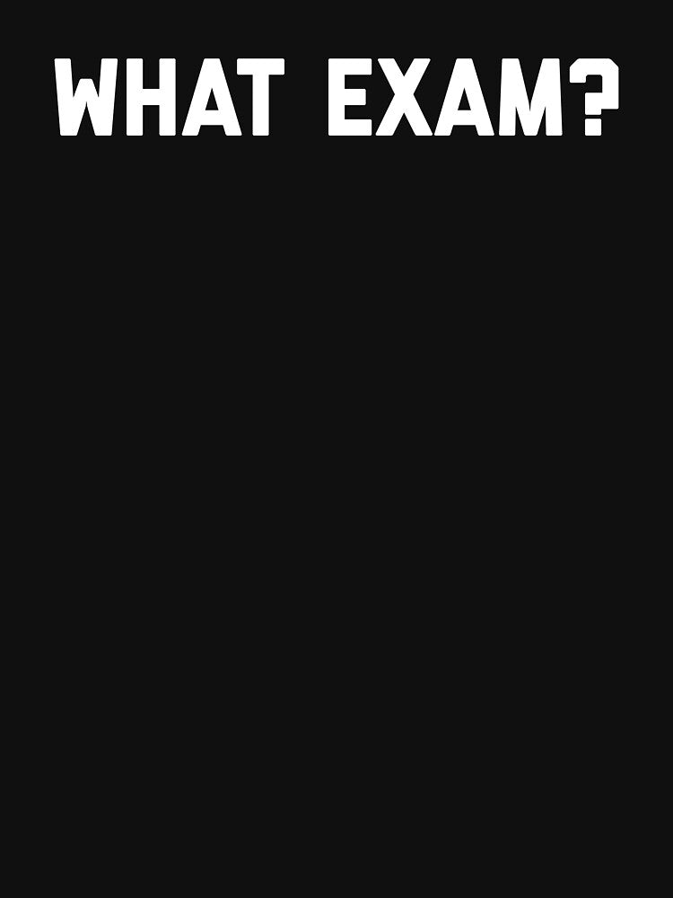 What Exam? by HilariousThings