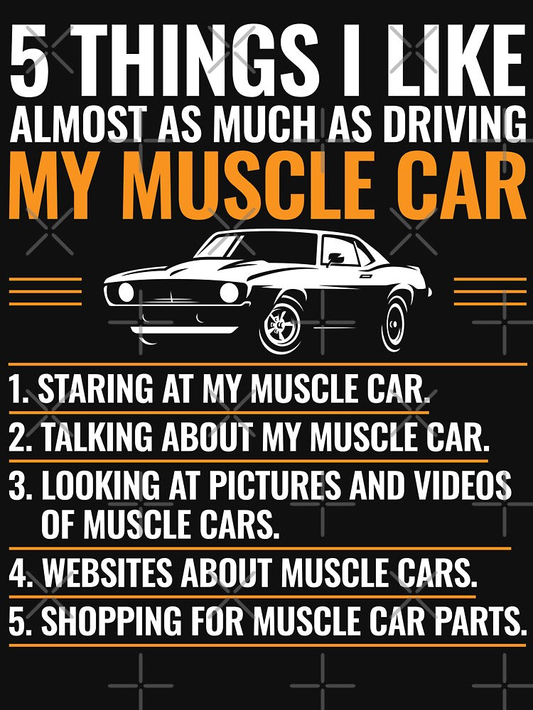 5 Things I Like Classic Muscle Car Enthusiast Car Guy by abulfaruque