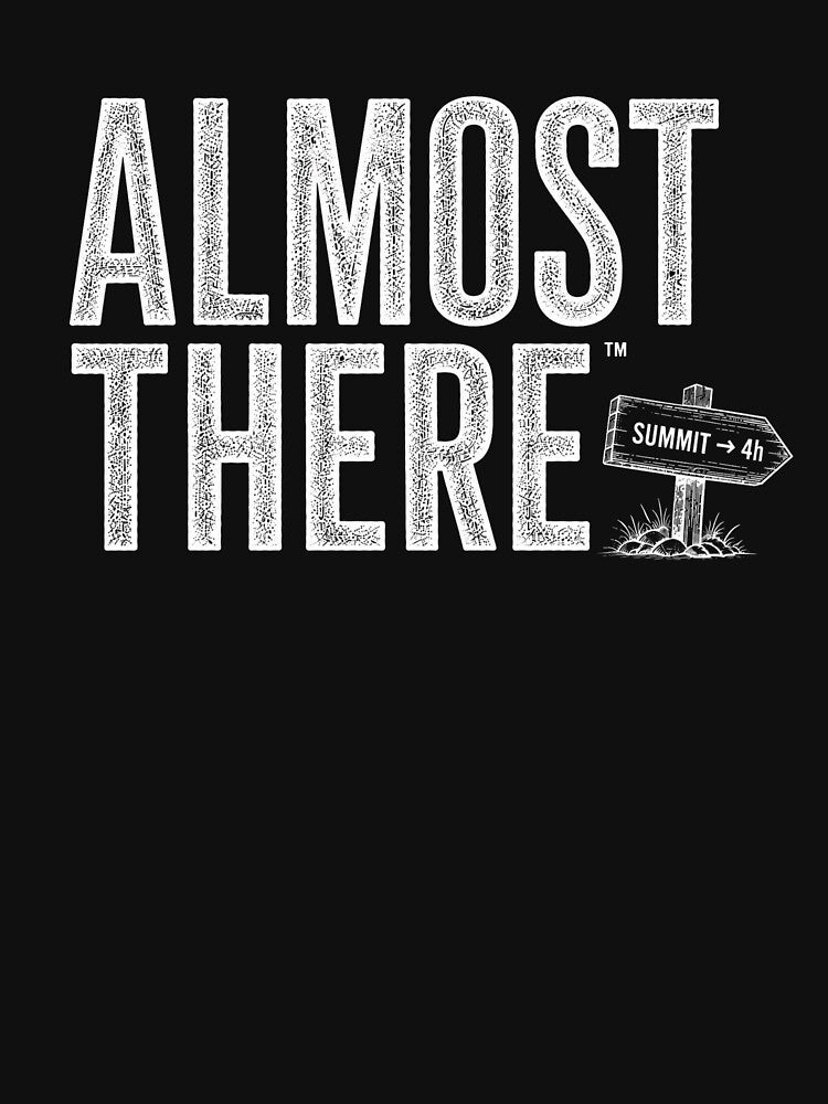 Almost There Hiking Funny Outdoor Design 2 by Miles&Moments