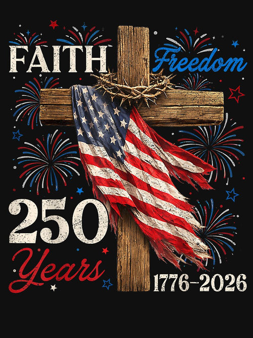 250 Years Faith And Freedom Christian Patriotic USA 1776 2026 Design by kiralynstration