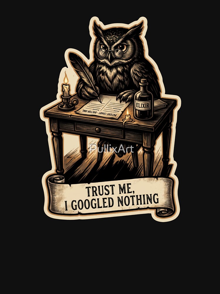 Trust Me I Googled Nothing Owl Doctor Humor by PullixArt