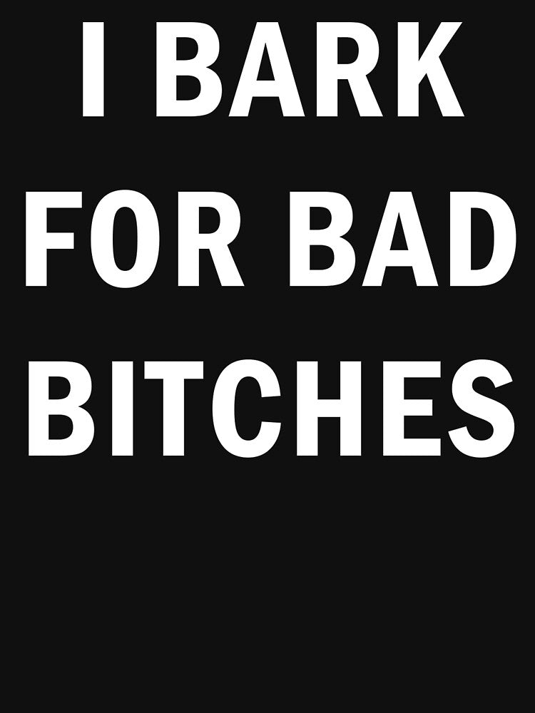 I Bark For Bad Bitches by margamPagenberg