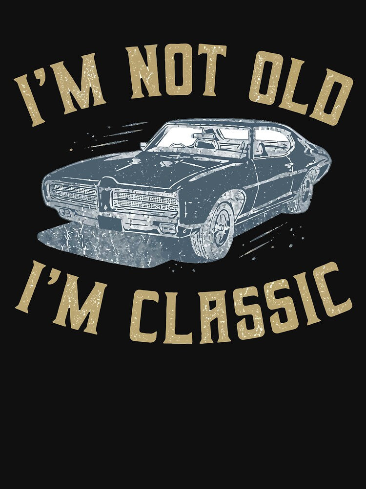 I'm Not Old I'm Classic Funny Car Graphic - Mens & Womens Short Sleeve T-Shirt by stmpdwrld