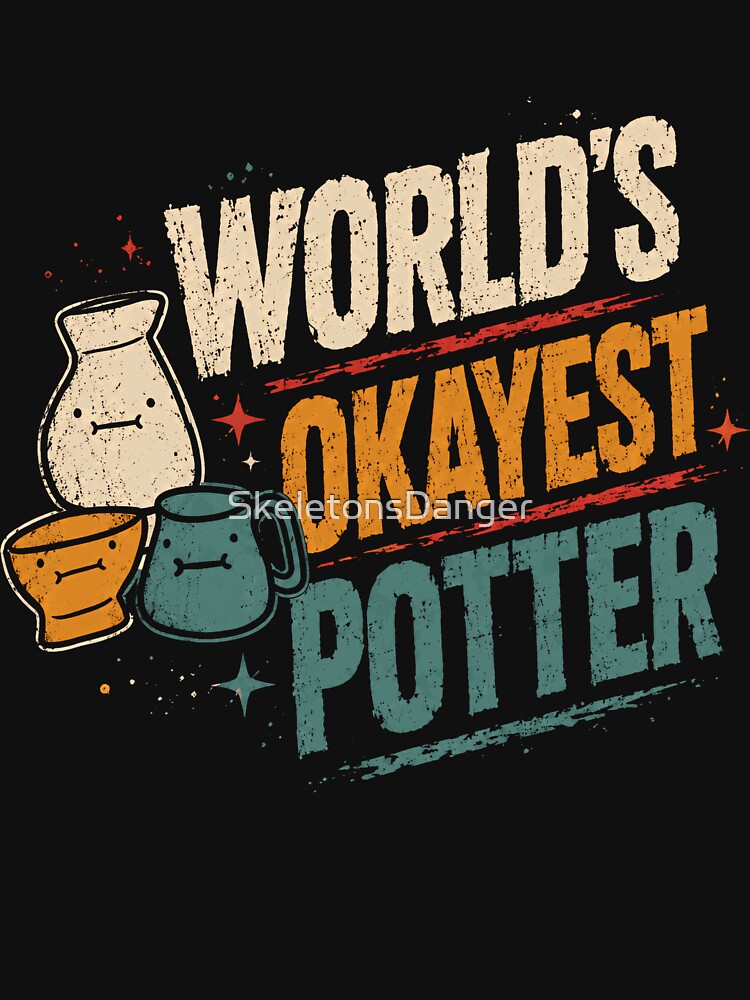World's Okayest Potter Ceramicist Pottery Lover Humorous Gift by SkeletonsDanger