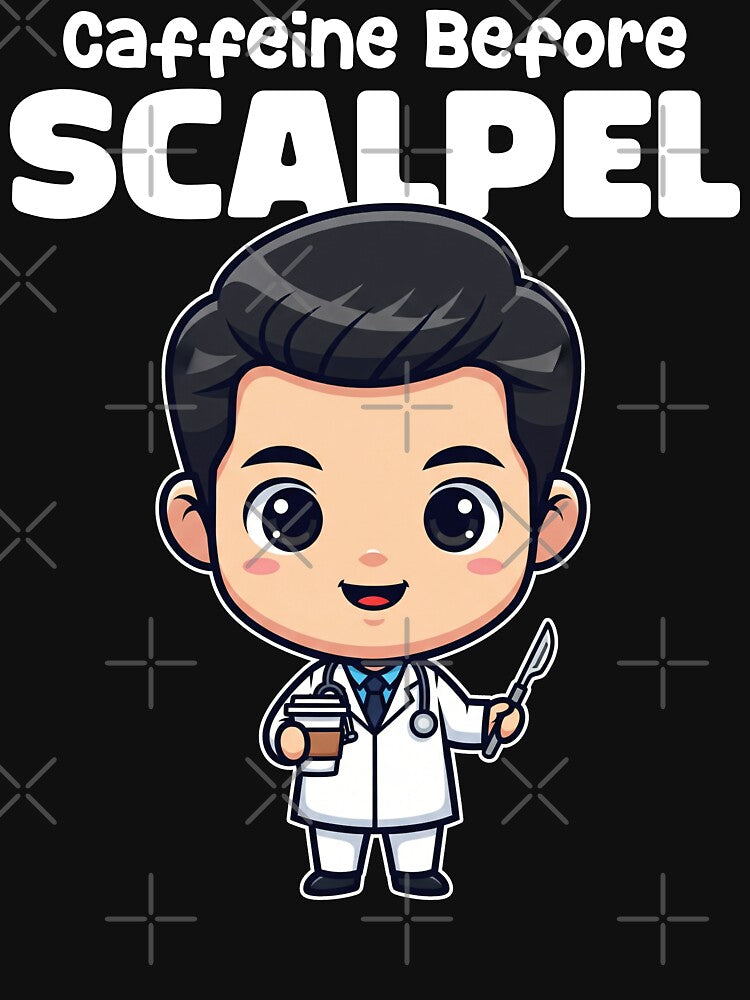 CAFFEINE BEFORE SCALPEL - DOCTOR GIFT by KEF Custom