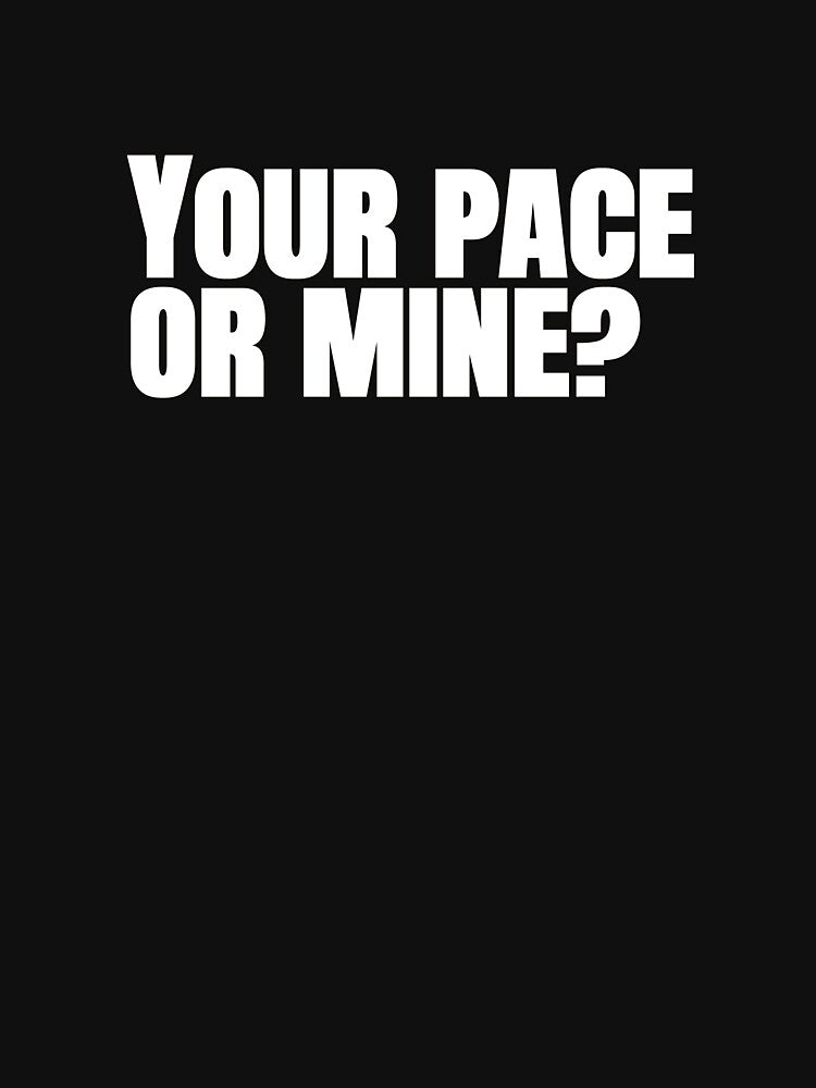 Your Pace or Mine? – Funny Running Quote by hhells