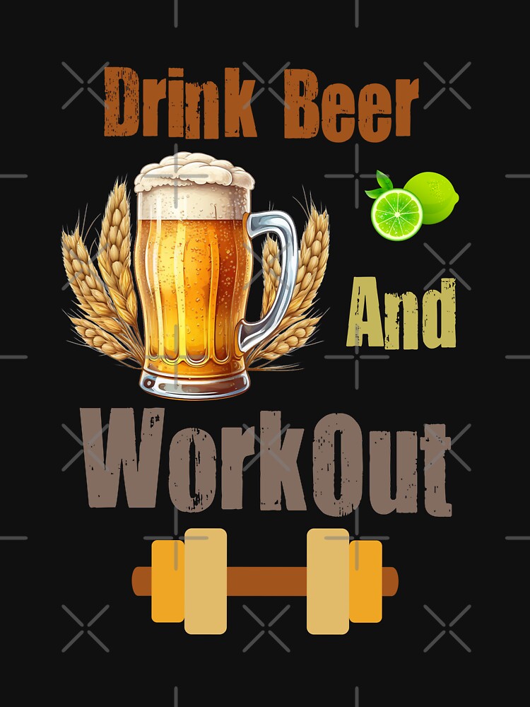 Drink beer and workout by VicetTees