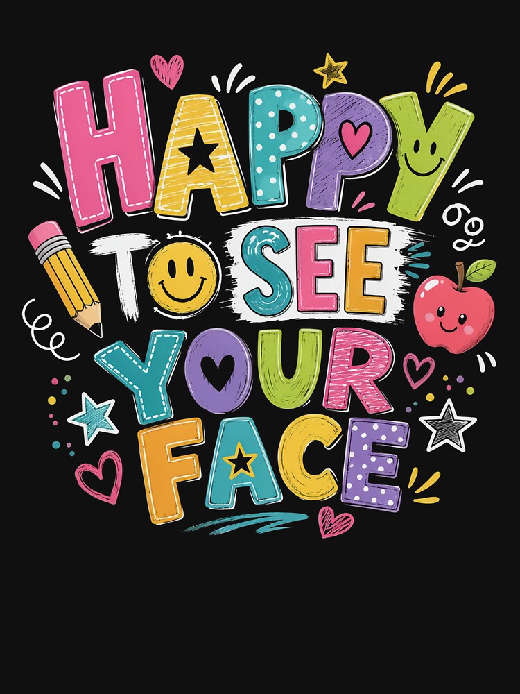 Happy to See Your Face Funny Back to School Teachers Student by OlakunleOloroz