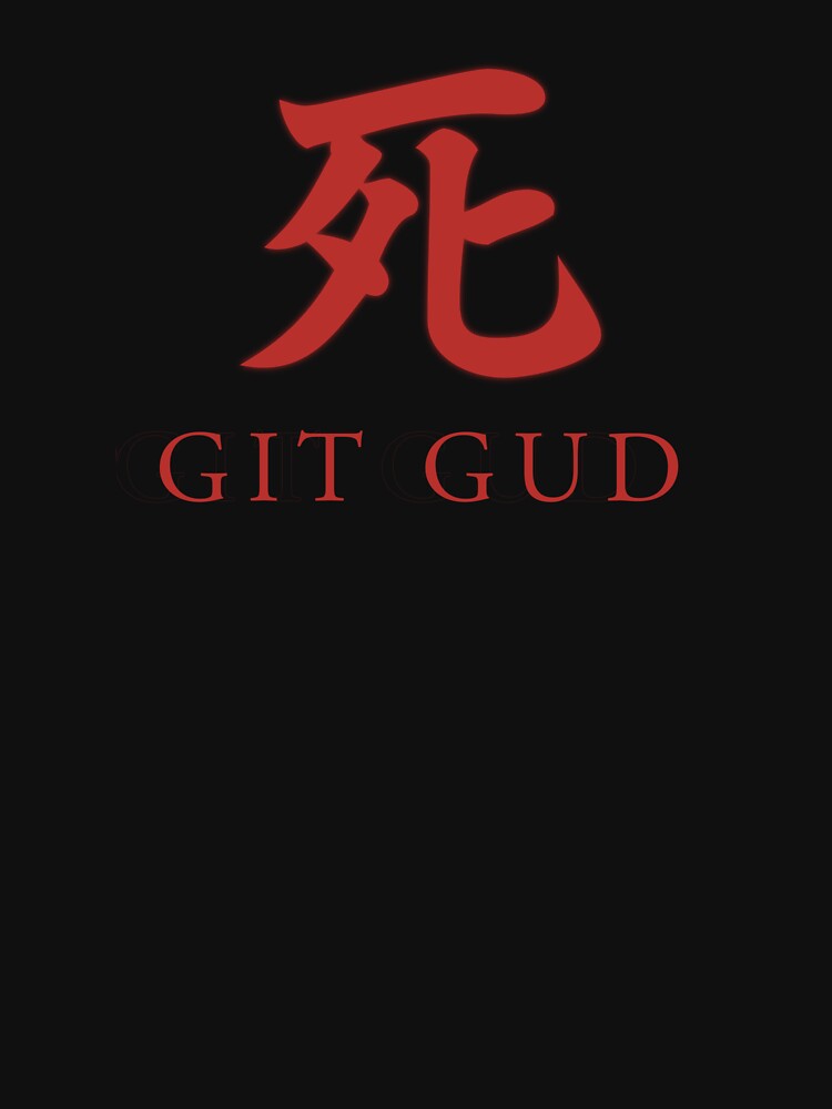 Git Gud Shirt / Sticker by royaljelly77