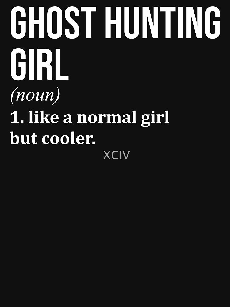 Ghost Hunting Girl Definition for Women by XCIV