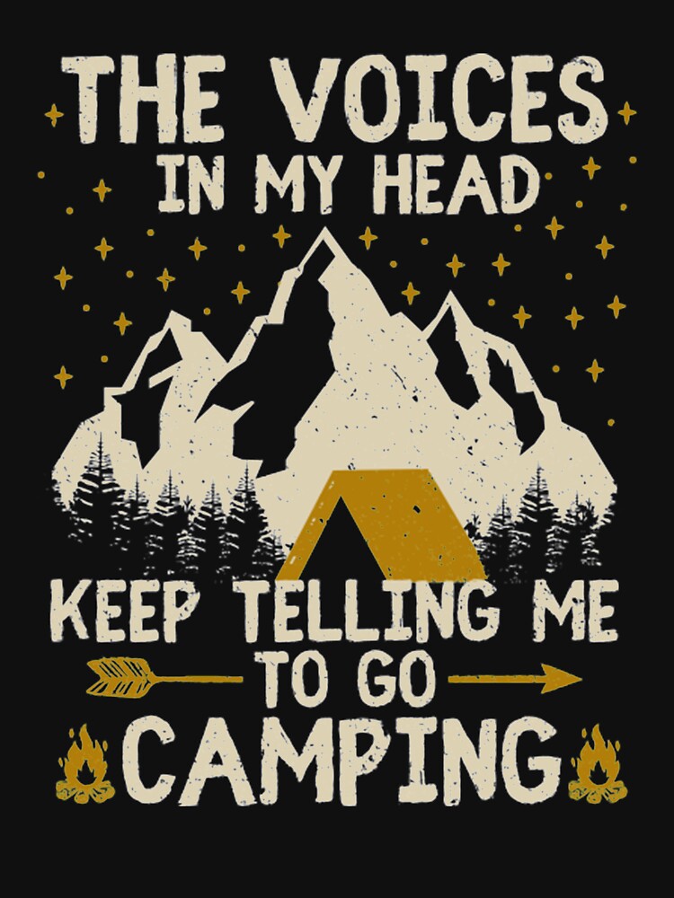 The voices in my head keep telling me to go camping by DR-STORE